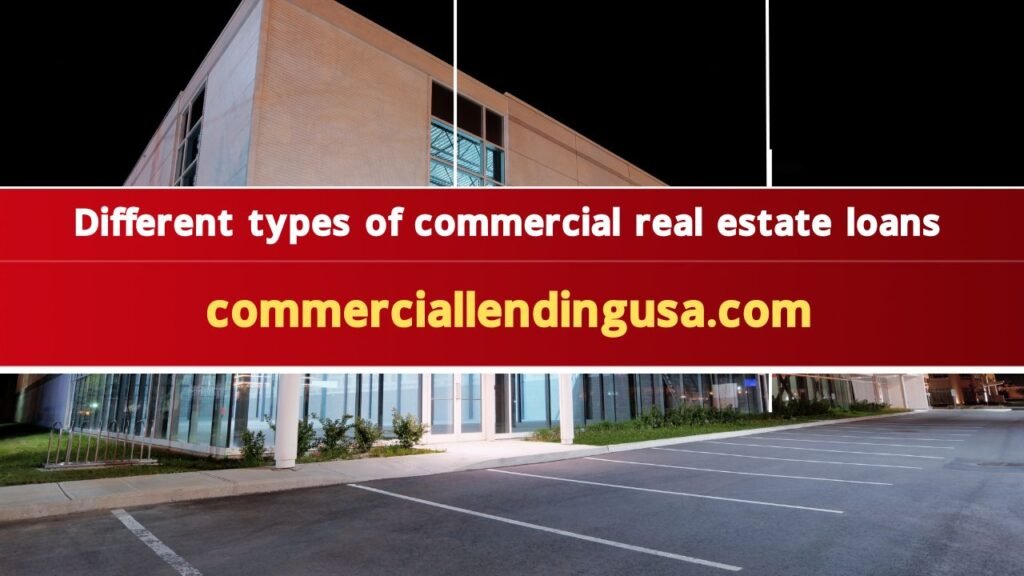 Different types of commercial real estate loans